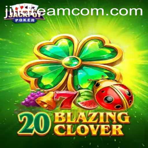 Discover 20BlazingClover: A Journey into New Age Gaming with JILIDREAM